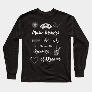 We Are The Music Makers and We Are The Dreamers of Dreams - Ode By Arthur O'Shaughnessy - Original Artwork by Free Spirits & Hippies Long Sleeve T-Shirt